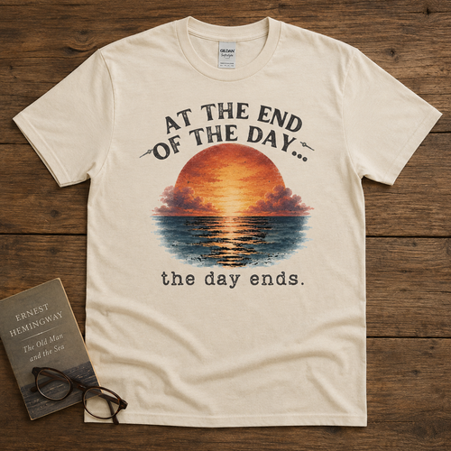 At the End of the Day dry humor sunset shirt in Natural by Blakasso Designs