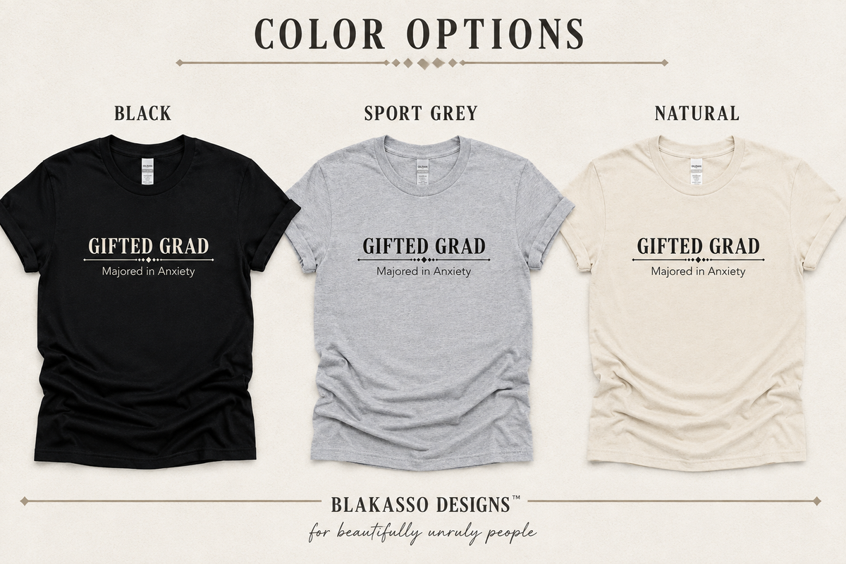 Gifted Grad Majored in Anxiety unisex shirt available in Black, Sport Grey, and Natural.