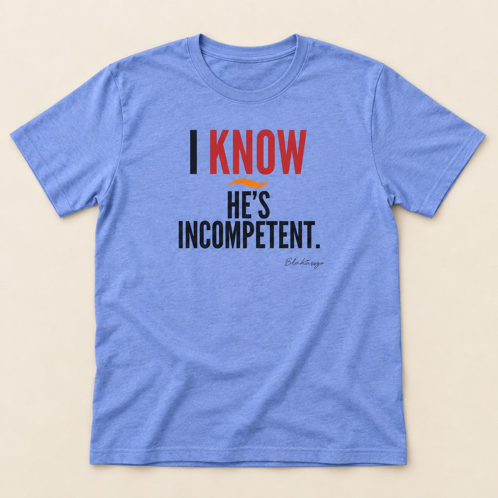 Carolina Blue I Know He’s Incompetent political graphic tee shown in a flat lay.