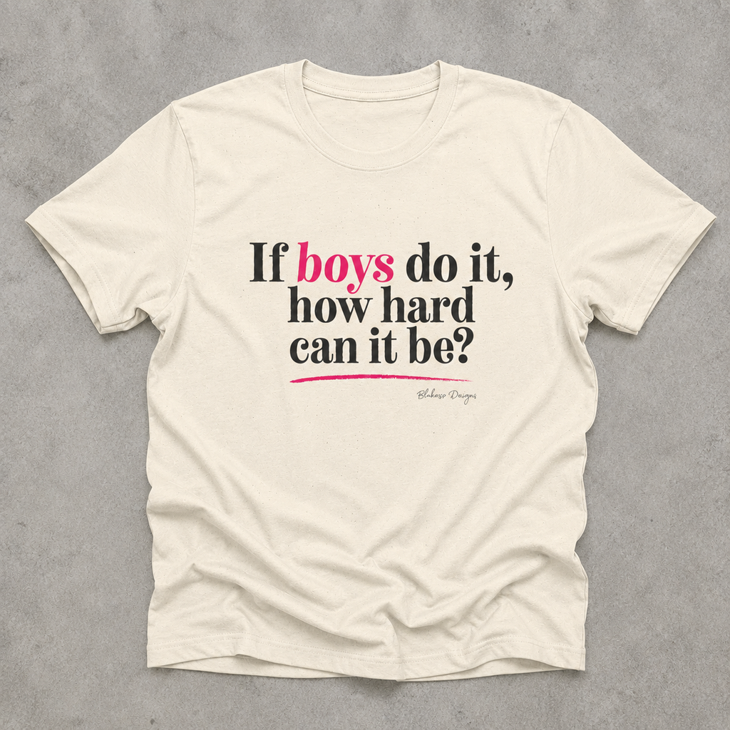 Natural If Boys Do It How Hard Can It Be T shirt shown in a clean flat lay with dark and bright pink lettering