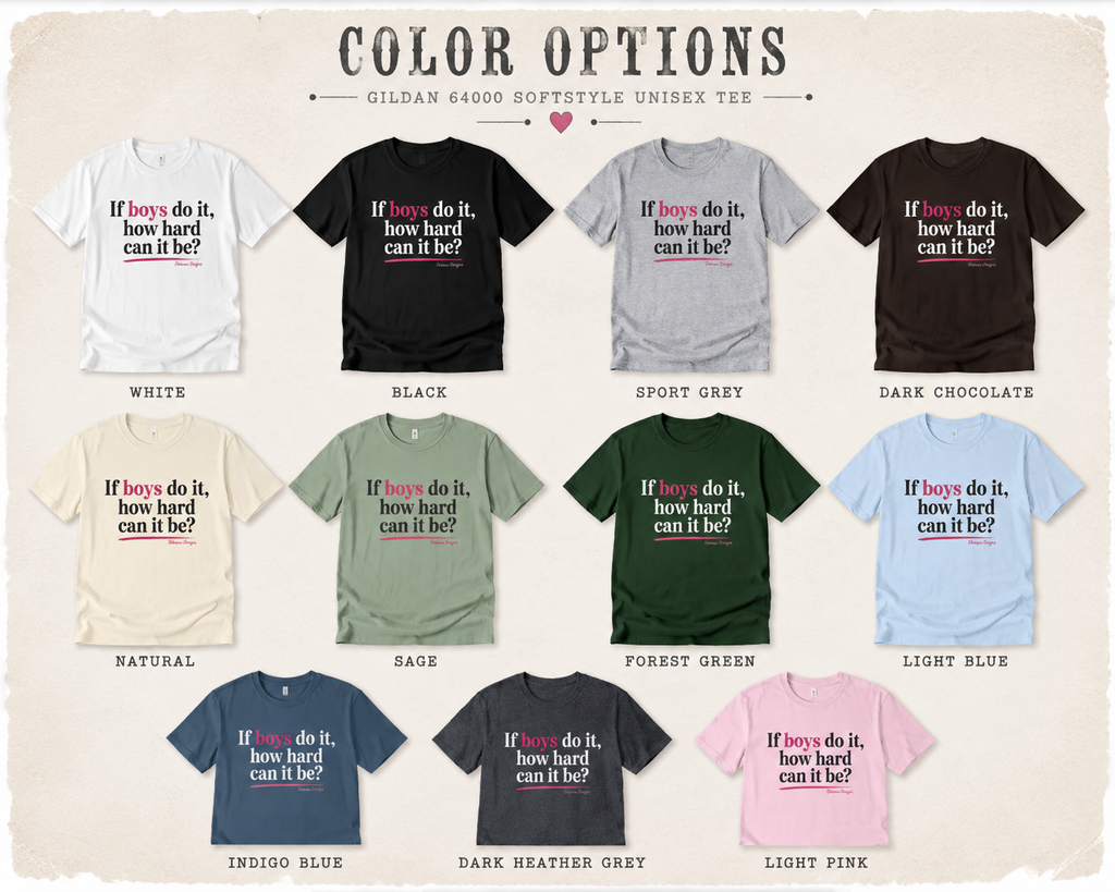 Color chart showing If Boys Do It How Hard Can It Be T shirt in 11 available colors including black, natural, sage, light pink, and indigo blue