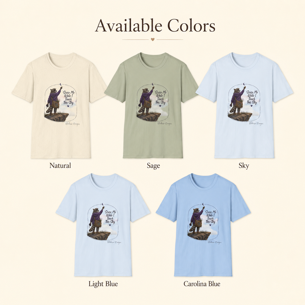 'Scuse Me While I Touch This Sky unisex tee available in Natural, Sage, Sky, Light Blue, and Carolina Blue