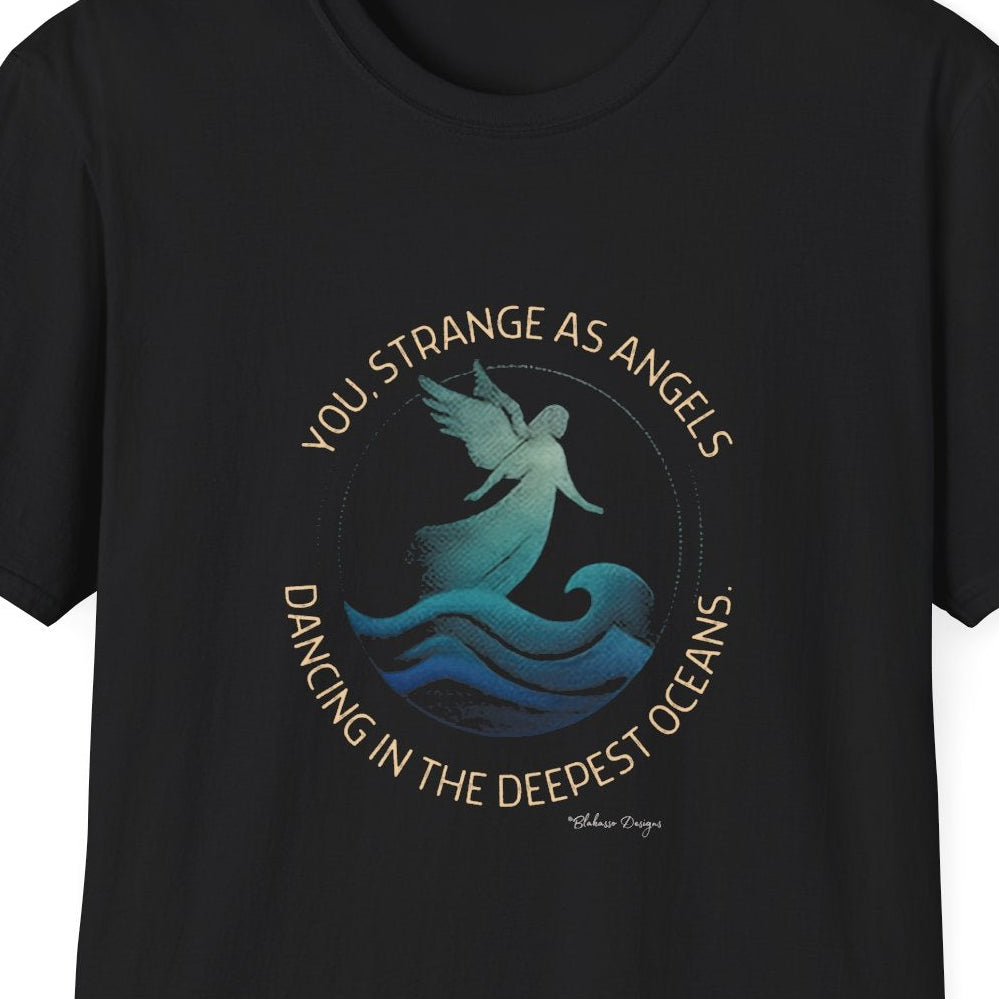 Close up of You Strange as Angels Dancing in the Deepest Oceans angel and ocean shirt design