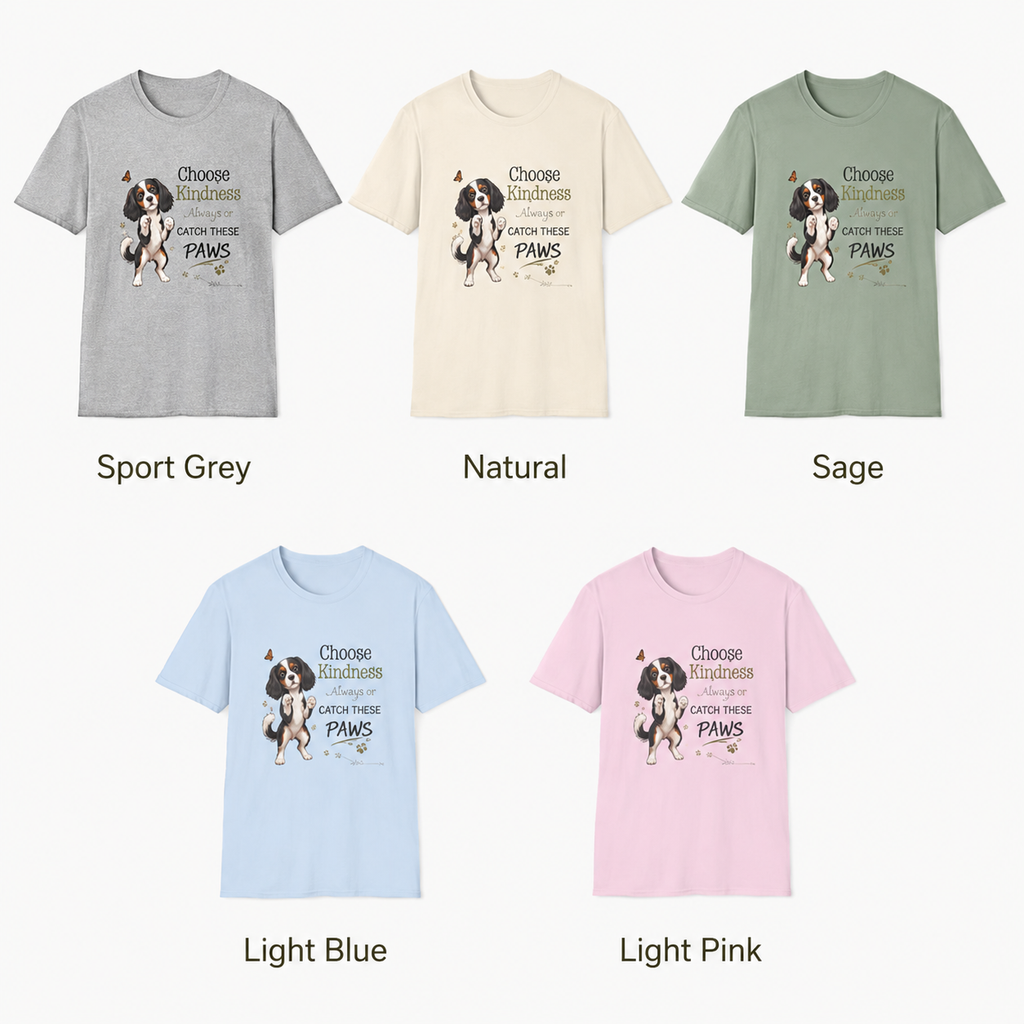 Color options for the Choose Kindness Always or Catch These Paws tricolor Cavalier design shown on Sport Grey, Natural, Sage, Light Blue, and Light Pink shirts.