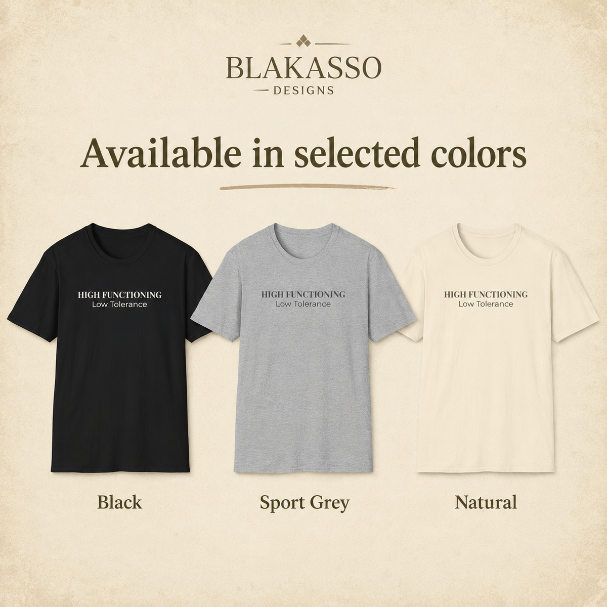 High Functioning Low Tolerance tee shown in Black, Sport Grey, and Natural with each shirt color labeled.