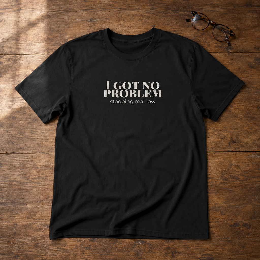 Black unisex Gildan Softstyle graphic tee featuring the phrase "I Got No Problem Stooping Real Low" in distressed white typography.