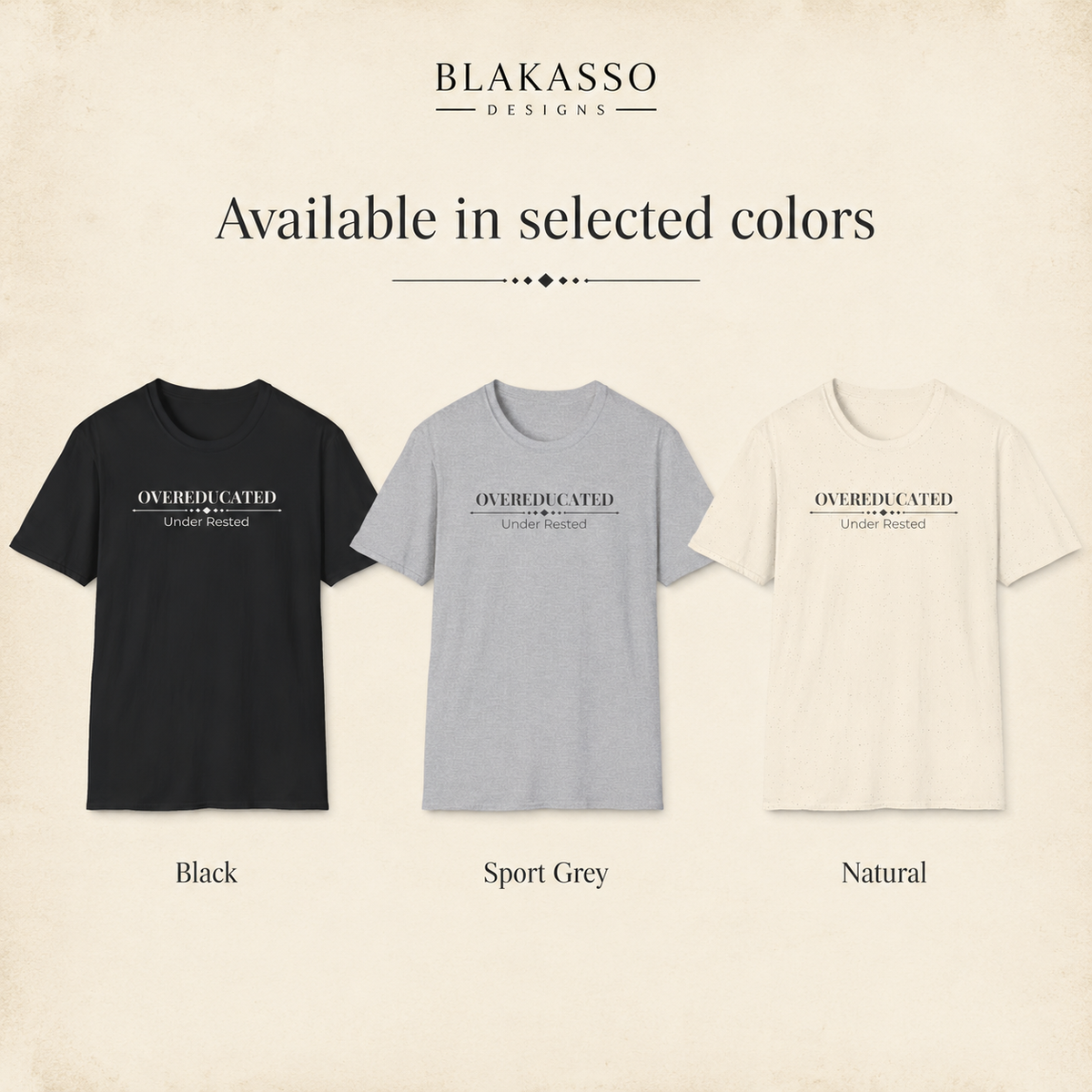 Alt text: Overeducated Under Rested tee shown in Black, Sport Grey, and Natural with each shirt color labeled.