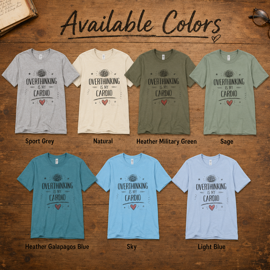 Overthinking Is My Cardio | Chronic Overthinker Graphic Tee