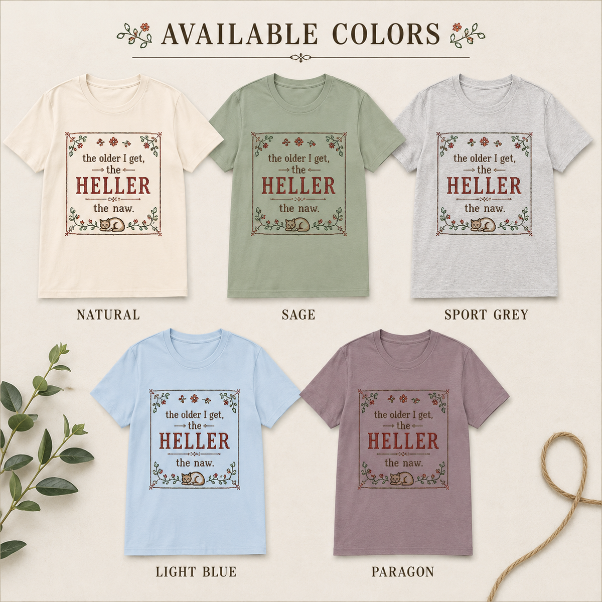 Color card showing the available shirt color options for The Older I Get, the Heller the Naw T-shirt.